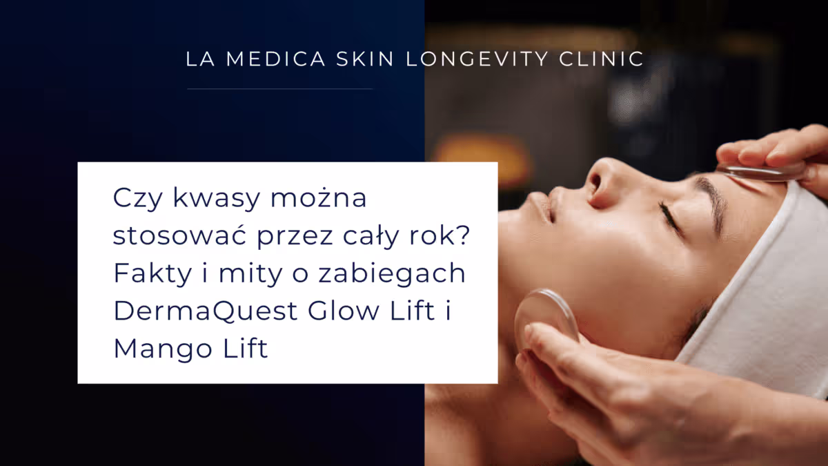 Czy kwasy mozna stosowac przez caly rok Fakty i mity o zabiegach DermaQuest Glow Lift i Mango Lift