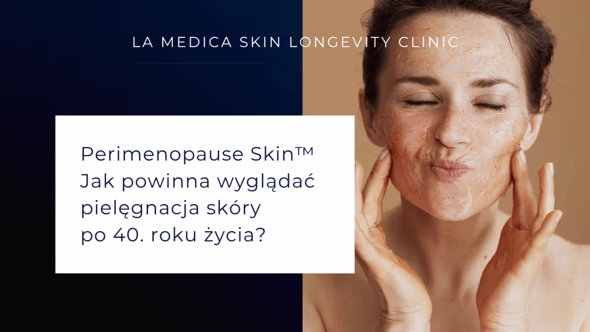 Perimenopause Skin™ – jak powinna wygladac pielegnacja skory po 40. roku zycia